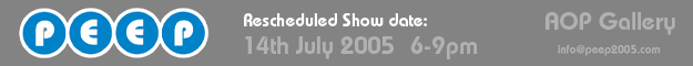 Peep - rescheduled show date 14 July 2005 at AOP