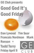 Good God It's Good Friday at GE Club. Read on for full details