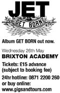 JET - album GET BORN out now - at Brixton Academy Wednesday May 26