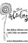 These Were the Earlies - the debut album out 19th July on names