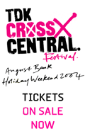 TDK Cross Central Festival - August Bank Holiday Weekend 2004. Tickets on sale now