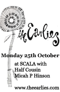 The Earlies at SCALA on Monday 25th October