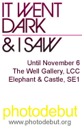 It went dark & I saw - a Photodebut exhibition at The Well Gallery, LCC - until November 6