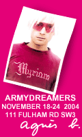 Armydreamers at agnès b, 111 Fulham Road SW3, 18th-24th November 2004