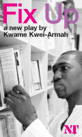 Fix Up - a new play by Kwame Kwei-Armah at the NT - tickets from 10 pounds