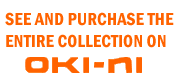 See and purchase the entire collection on oki-ni